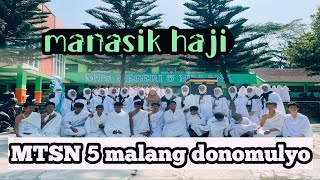 MANASIK HAJI HARI INI MTSN 5 MALANG DONOMULYO DIIKUTI SEMUA MURID [upl. by Tiemroth]