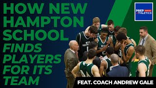 How New Hampton School Head Basketball Coach Andrew Gale Finds Players For His Team [upl. by Salena44]