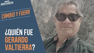 ¿Quién fue GERARDO VALTIERRA  Javier Alarcón  Cambio y Fuera [upl. by Sexton]