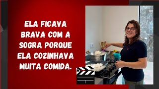 Ela ficava brava com a sogra porque ela cozinhava muita comida [upl. by Paule]