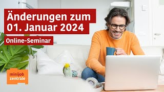 OnlineSeminar  Minijobs Änderungen zum 1 Januar 2024 [upl. by Hoag]