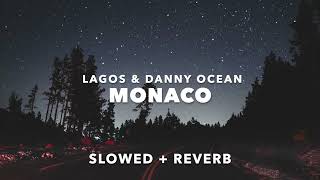 LAGOS Danny Ocean  Monaco Slowed  Reverb [upl. by Tanitansy456]