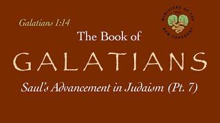 Galatians Pt 7 Saul’s Advancement in Judaism 114 [upl. by Acenes]