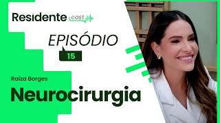 O processo da residência em neurocirurgia  ResidenteCast com Raiza Borges [upl. by Ettevets701]