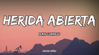 Ivan Cornejo  Herida Abierta LETRA🎵 [upl. by Abocaj]