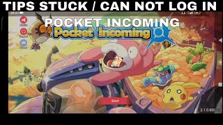 TIPS STUCK  CAN NOT LOG IN ► POCKET INCOMING [upl. by Zinn]