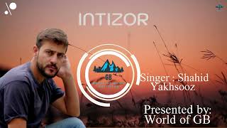 Intizor  Shahiday Yakhsooz  New Wakhi Song 2022  Wakhi New Song  Wakhi Song  Gilgit Baltistan [upl. by Celinka]