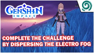 【GENSHIN IMPACT】 Complete The Challenge By Dispersing The Electro Fog [upl. by Huang]