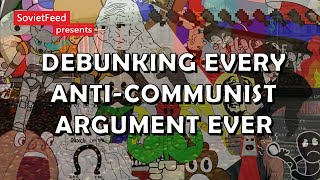 Debunking Every AntiCommunist Argument Ever [upl. by Drewett]