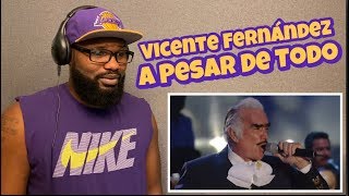 Vicente Fernández  A Pesar de Todo  REACTION [upl. by Raseac431]