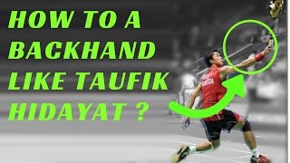 HOW TO DO A BADMINTON BACKHAND LIKE TAUFIK HYDAYAT [upl. by Reich]