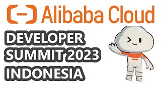 Alibaba Cloud Developer Summit 2023 Indonesia [upl. by Aihsoj788]