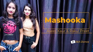 Mashooka  Asees Kaur  Rakul Preet Singh  Tanishk B  Dev Negi  Dance Video [upl. by Gasser]