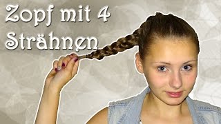 Tutorial Zopf mit 4 Strähnen flechten  haareflechten [upl. by Hanyaz]