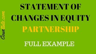 Statement of Changes in Equity for Partnership  FULL EXAMPLE [upl. by Trepur]