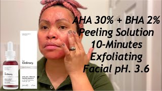 The Ordinary AHA 30  BHA 2 Peeling Solutions 10 Minutes Exfoliating Facial PH36 [upl. by Whitten817]