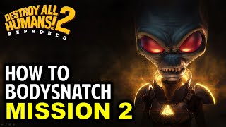 How to Bodysnatch a Cop  Destroy All Humans 2 Reprobed [upl. by Mason231]