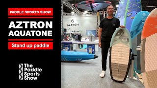 AZTRON et AQUATONE au The Paddle Sport Show 2023 présentation des nouveautés [upl. by Crain447]