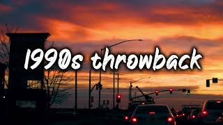 1990s throwback vibesnostalgia playlist [upl. by Enajaras]