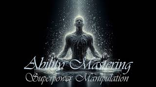 Ability Mastering Superpower Manipulation [upl. by Ynelram]