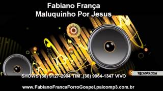 6  Te Adorar O Meu Senhor  Fabiano França 2017 Maluco Por Jesus Forro Gospel pisadinha xote 2016 [upl. by Cammie]