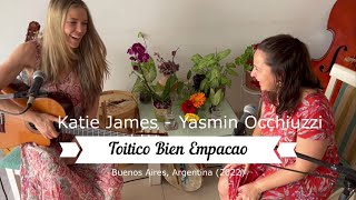 Toitico bien Empacao  Katie James y Yasmin Occhiuzzi [upl. by Yelyah]