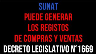 SUNAT PUEDE GENERAR LOS REGISTROS DECRETO LEGISLATIVO N°1669 [upl. by Ahsikel]