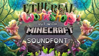 Ethereal Workshop With Minecraft Noteblock Soundfont  FULL SONG [upl. by Esinrahs]