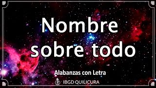 Nombre sobre todo  Alabanza con Letra HD [upl. by Lisan]