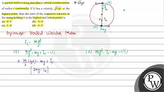 A particle tied to a string describes a vertical circular motion of radius \ r \ continually [upl. by Ahsienad724]