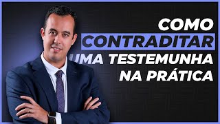 Como Contraditar uma Testemunha na Prática [upl. by Rexanna481]