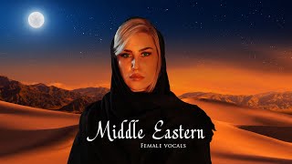 Relaxing Arabian Middle Eastern amp Egyptian Female Vocals Acapella  Arabian amp Middle Eastern Music 🐪 [upl. by Eanil879]