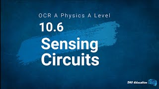 106 Sensing Circuits OCR A A level Physics [upl. by Chace]