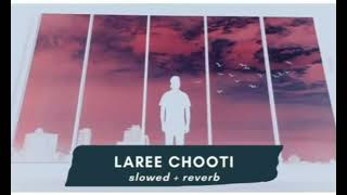 Laree choote  slowed  reverb  Full video [upl. by Ahcsropal372]