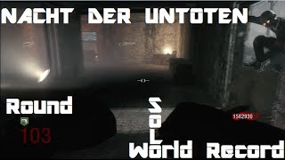 Round 103 Nacht Der Untoten Solo World Record Black Ops Zombies [upl. by Orelee783]