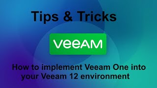 Veeam 12 Tips amp Tricks  How to implement Veeam One into your Veeam 12 environment [upl. by Aztiray]