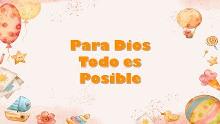 Para Dios Todo es Posible  Música Cristiana Para Niños  Con Letra Para Cantar [upl. by Calendre]