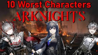 10 WORST ARKNIGHTS CHARACTERS [upl. by Ammadis593]