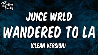 Juice WRLD amp Justin Bieber  Wandered To LA Clean Lyrics 🔥 Wandered To LA Clean [upl. by Dett]