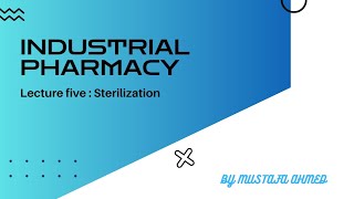 Industrial pharmacy lec5 part3  sterilization physical   صيدلة م4ك2 [upl. by Eddana]