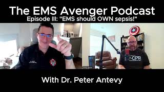 Episode III EMS Should OWN Sepsis with Dr Peter Antevy [upl. by Gratt]