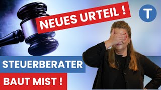 Steuerberater baut Mist Neues Urteil DAS sollte jeder wissen [upl. by Allina350]