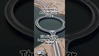 Discover Uruguays Architectural Gem The Circular Laguna Garzón Bridge [upl. by Rahman505]