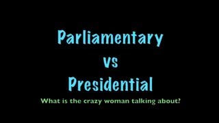 Parliamentary vs Presidential [upl. by Alexander]