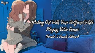 Making Out With Your Gamer Girlfriend Lesbian ASMR Audio Roleplay Kissing F4F [upl. by Kapor]