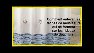 Comment enlever les taches de moisissure qui se forment sur les rideaux de douche [upl. by Lissi854]