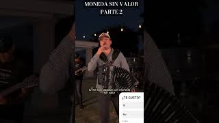 MONEDA SIN VALOR PARTE 2 🎶💯🎤 viralvideo corridos [upl. by Nalra]