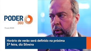 Horário de verão será definido na próxima 3ª feira diz Silveira [upl. by Mohamed]