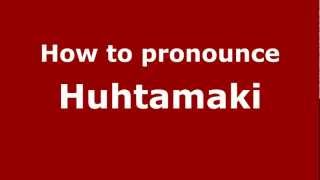 How to Pronounce Huhtamaki  PronounceNamescom [upl. by Grey172]