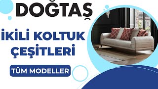 Doğtaş İkili Koltuk Modelleri 20222023  Tüm Modeller [upl. by Shari]